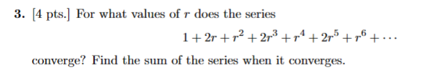 Solved 3. [4 pts.] For what values of r does the series | Chegg.com