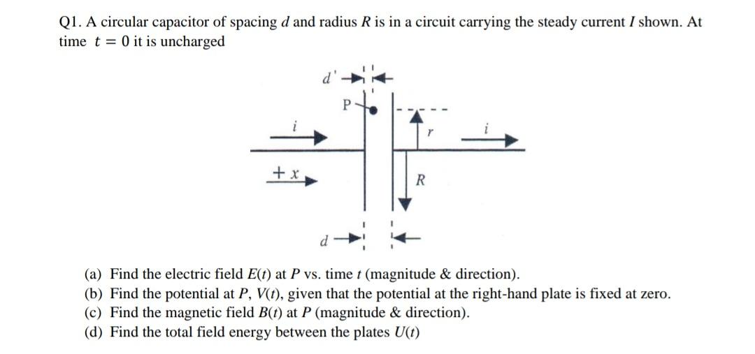 Solved Q1. A circular capacitor of spacing d and radius R is | Chegg.com