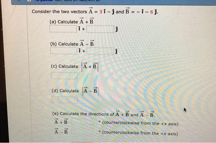 Solved Consider The Two Vectors A = 3i - J And B = -i - 6j. | Chegg.com