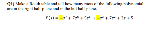 Solved Q1) Make a Routh table and tell how many roots of the | Chegg.com