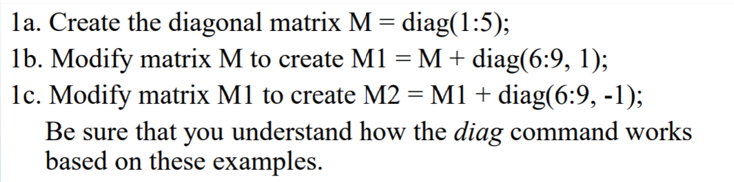 Solved la. Create the diagonal matrix M = diag(1:5); 1b. | Chegg.com