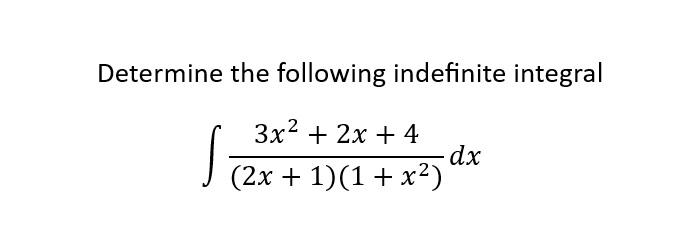 Solved Determine the following indefinite integral | Chegg.com