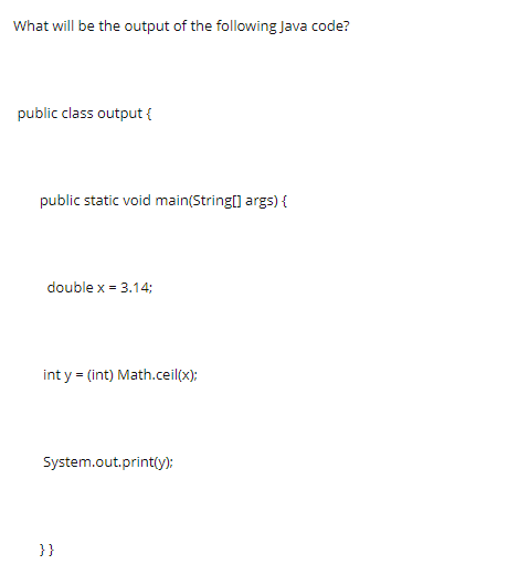 Solved What will be the output of the following Java code? | Chegg.com
