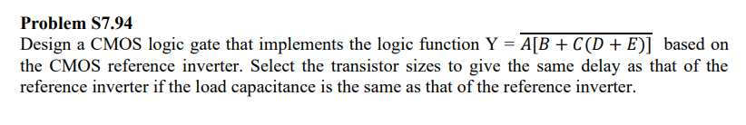 Solved Problem S7.94 Design a CMOS logic gate that | Chegg.com