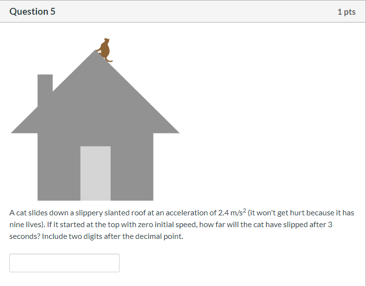 Solved Question 5 1 pts A cat slides down a slippery slanted