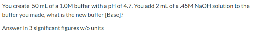 Solved You create 50 mL of a 1.0M buffer with a pH of 4.7. | Chegg.com