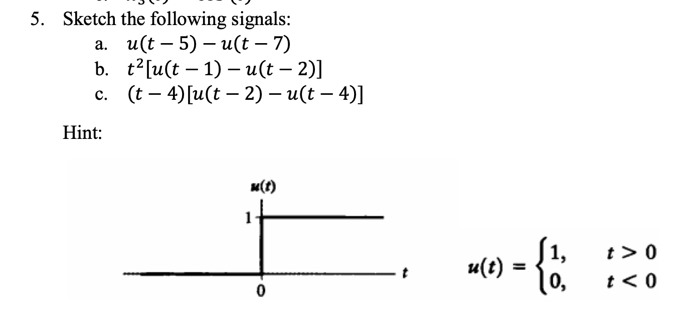 SOLVED: A continuous-time signal x(t) is as shown. Sketch and label  carefully each of the following signals: a) [x(t) + x(-t)]u(t) b)  x(t)[Î´(t-) - Î´(t+)]^2