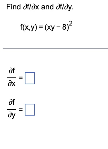Solved Find ∂f ∂x And ∂f ∂y F X Y Xy−8 2 ∂x∂f ∂y∂f