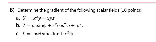 Solved B) Determine The Gradient Of The Following Scalar | Chegg.com