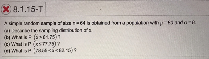 Solved (X) 8.1.15-T 80 and σ 8. A simple random sample of | Chegg.com