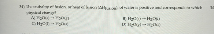 Solved 34) The enthalpy of fusion, or heat of fusion | Chegg.com