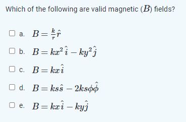 Solved Which Of The Following Are Valid Magnetic (B) Fields? | Chegg.com