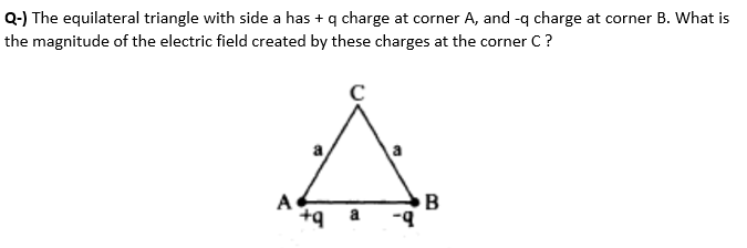 Solved Q-) The equilateral triangle with side a has + charge | Chegg.com