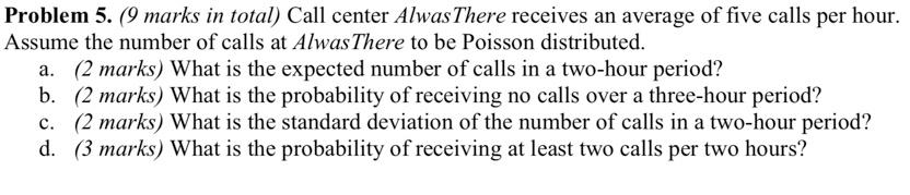 Solved Problem 5. (9 marks in total) Call center Alwas There | Chegg.com