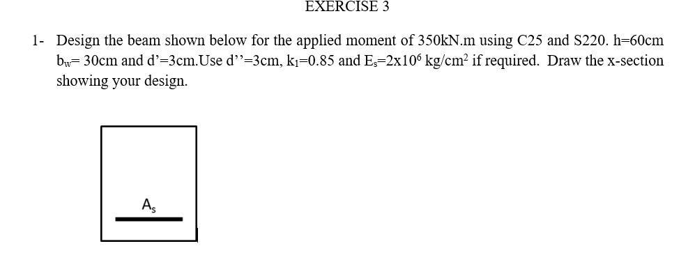 Solved EXERCISE 3 1- Design the beam shown below for the | Chegg.com