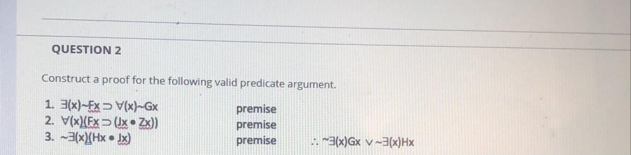 Solved QUESTION 2 Construct a proof for the following valid | Chegg.com