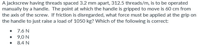 Solved A jackscrew having threads spaced 3.2 mm apart, 312.5 | Chegg.com