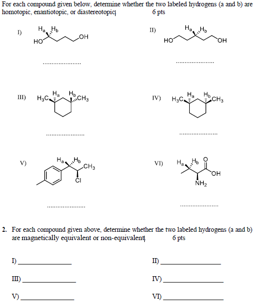 For each compound given below, determine whether the two labeled hydrogens (a and b) are homotopic, enantiotopic, or diastere