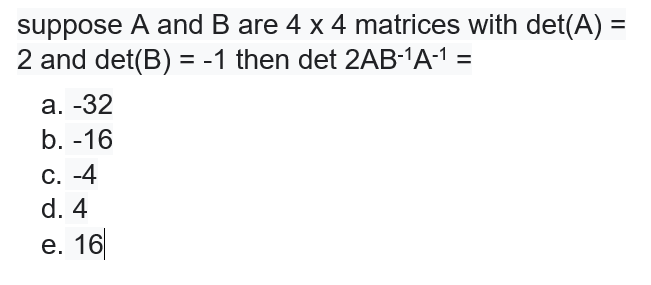 Solved suppose A and B are 4 x 4 matrices with det(A) = 2 | Chegg.com