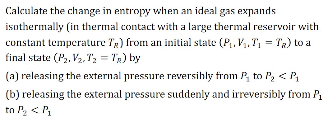 Solved Calculate the change in entropy when an ideal gas | Chegg.com