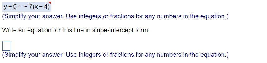 Solved y+9=-7(x-4)(Simplify your answer. Use integers or | Chegg.com