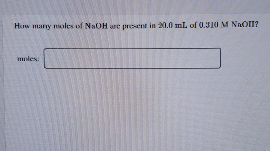 Solved: How Many Moles Of NaOH Are Present In 20.0 ML Of 0... | Chegg.com