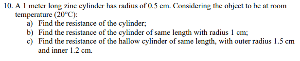 Solved 10. A 1 meter long zinc cylinder has radius of 0.5 | Chegg.com