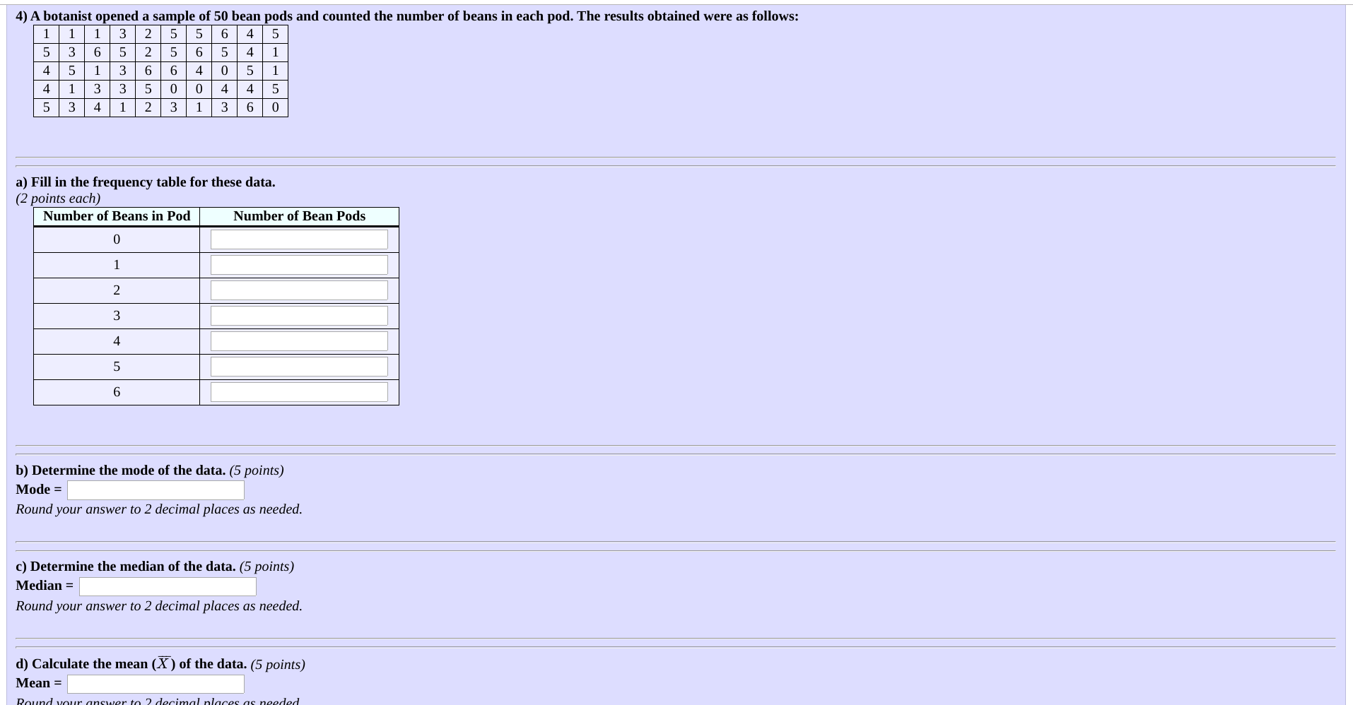 Solved 4) A botanist opened a sample of 50 bean pods and | Chegg.com