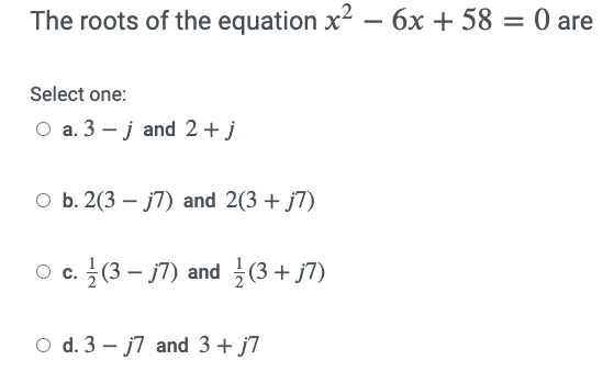 Solved The roots of the equation x2 - 6x + 58 = 0 are Select | Chegg.com