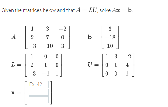 Solved Given the matrices below and that A = LU solve Ax = | Chegg.com