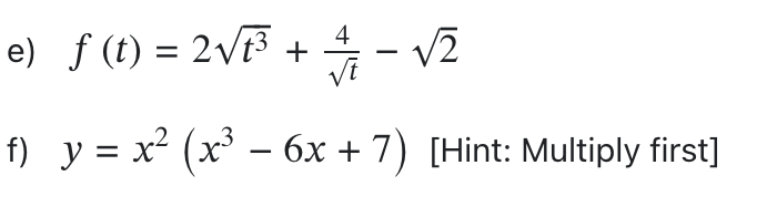 Solved e) f(t)=2t3+t4−2 f) y=x2(x3−6x+7) [Hint: Multiply | Chegg.com