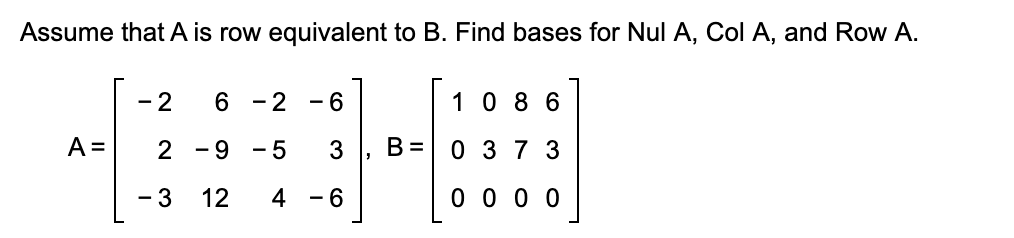 Solved Assume That A Is Row Equivalent To B. Find Bases For | Chegg.com