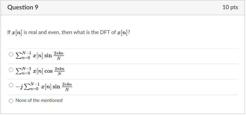 Solved Question 9 10 Pts If X N Is Real And Even Then W Chegg Com