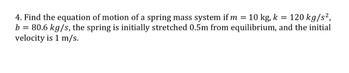 Solved 4. Find The Equation Of Motion Of A Spring Mass | Chegg.com