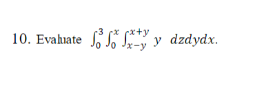 10. Evaluate So $* So S* Stay y dzdydx. px+