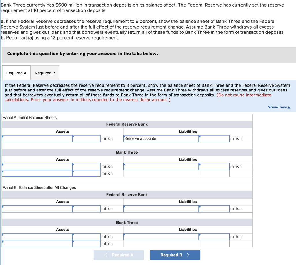 Bank Three currently has \( \$ 600 \) million in transaction deposits on its balance sheet. The Federal Reserve has currently