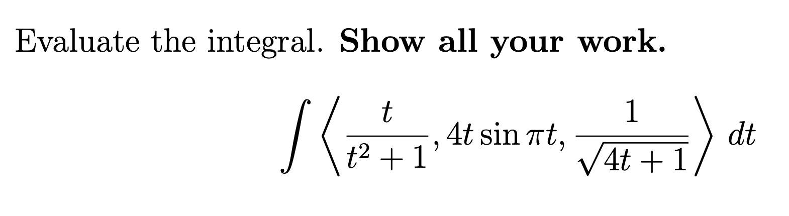 Solved Evaluate the integral. Show all your work. | Chegg.com