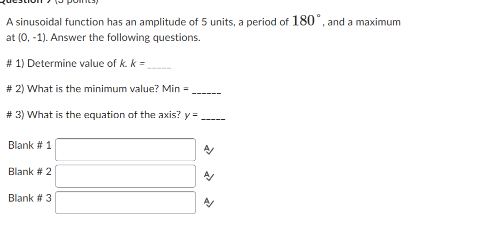 Solved A sinusoidal function has an amplitude of 5 units, a | Chegg.com