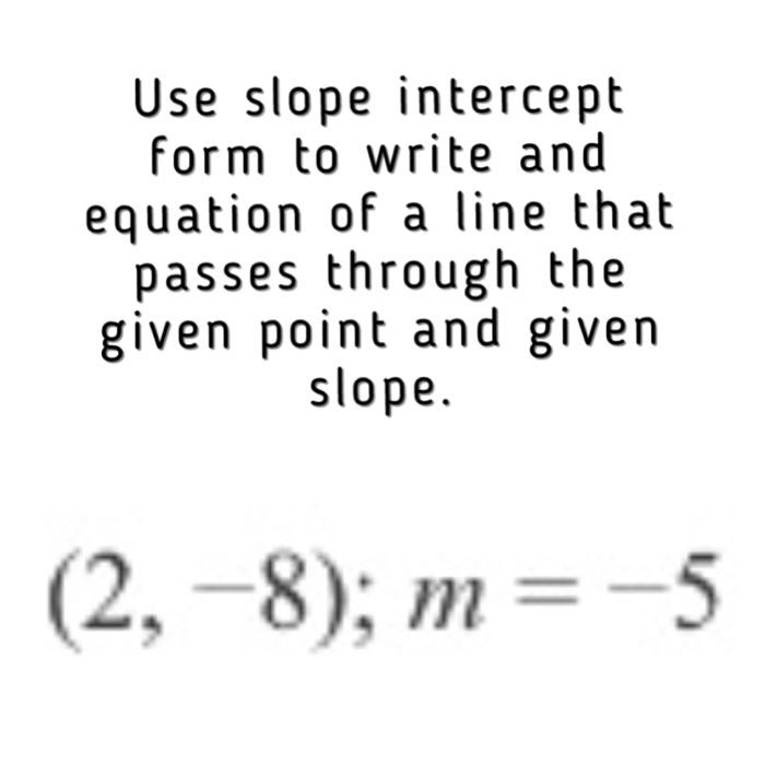 Solved Use slope intercept form to write and equation of a