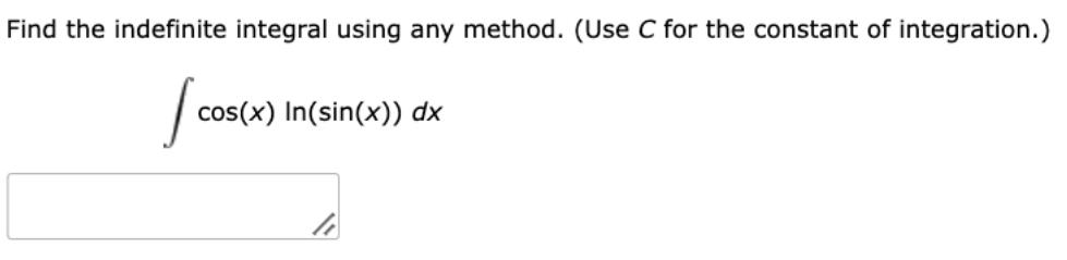 Solved Find the indefinite integral using any method. (Use C | Chegg.com