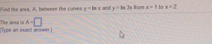 Solved Find the area, A, between the curves y In x and y In | Chegg.com