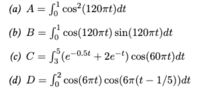 Solved (a) A=∫01cos2(120πt)dt (b) | Chegg.com