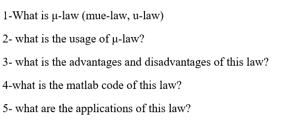 Solved 1-What is u-law (mue-law, u-law) 2- what is the usage | Chegg.com