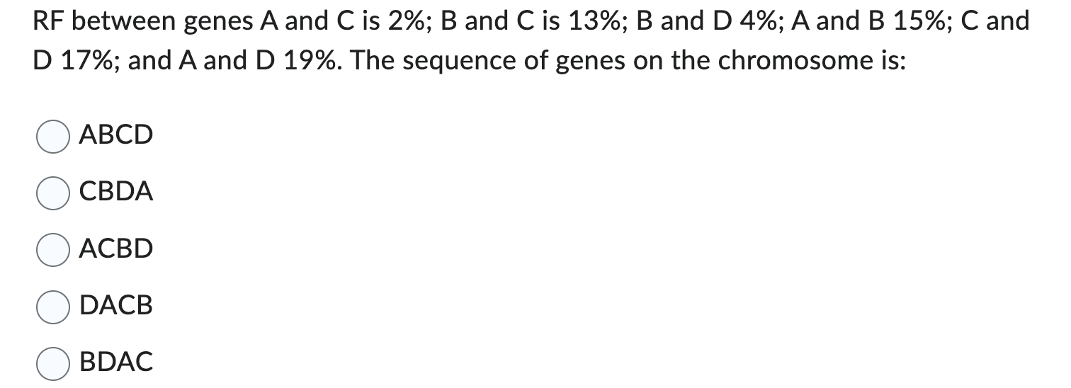 Solved RF Between Genes A And C Is 2%; B And C Is 13%; B And | Chegg.com