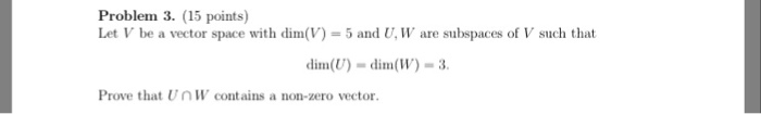Solved Problem 3. (15 points) Let V be a vector space with | Chegg.com