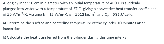 Solved A long cylinder 10 cm in diameter with an initial | Chegg.com