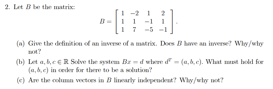 Solved 2. Let B Be The Matrix: B=⎣⎡111−2171−1−521−1⎦⎤ (a) | Chegg.com