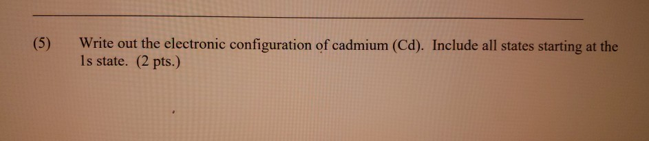 solved-write-out-the-electronic-configuration-of-cadmium-chegg