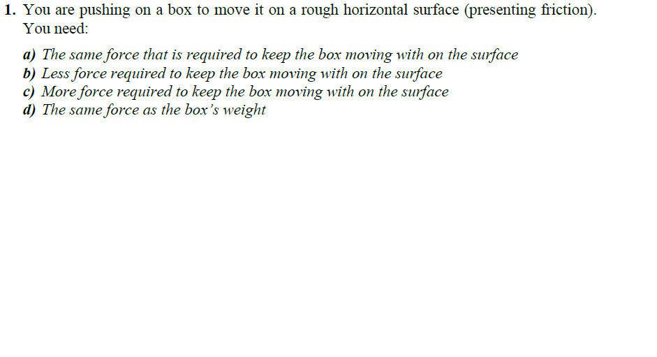 Solved 1. You are pushing on a box to move it on a rough | Chegg.com