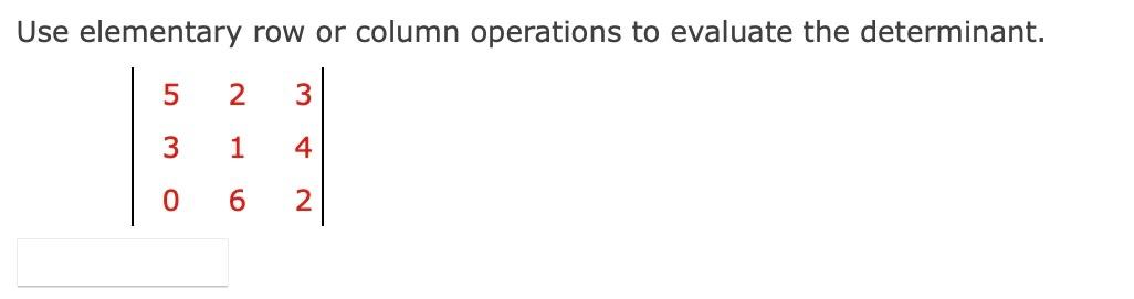 Solved Use elementary row or column operations to evaluate Chegg